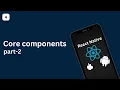 React Native Core Components Part 2