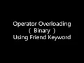 15 Operator Overloading Using Friend Keyword Binary Operator Overload