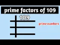 prime factorization of 109 ll prime factors of 109 - prime factorization method