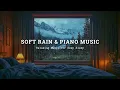 Download Lagu Healing Piano Music \u0026 Rain Sounds | Feel the Warm Calm of the Night and Let Your Soul Rest Easy