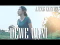Download Lagu DEWE WANI - AJENG KARTIKA [OFFICIAL]