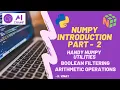 Numpy Introduction Part - 2 Handy Numpy Utilities Boolean Filtering Arithmetic Operations