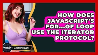 How Does JavaScript s For of Loop Use The Iterator Protocol - JavaScript Toolkit