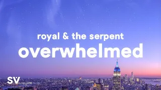 Download Royal \u0026 the Serpent - Overwhelmed (Lyrics) \ MP3