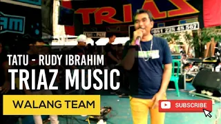 Download TRIAZ MUSIC feat. RUDI IBRAHIM - TATU - WALANG TEAM BATEALIT MP3