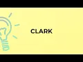 What is the meaning of the word CLARK