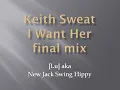 Keith Sweat I Want Her final mix