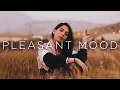 Download Lagu Pleasant Mood | Relaxing Chillout Music Mix