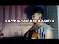 Download Lagu Sampaikan Kepadanya - Davisiumbing (Cover By Samudra)