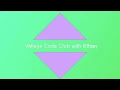 Valleys Code Club with Ethan Code Combat