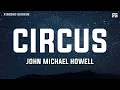 Download Lagu John Michael Howell - Circus (Lyrics)