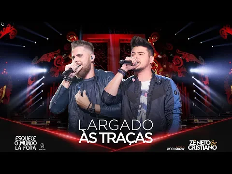 Download MP3 Zé Neto e Cristiano - LARGADO ÀS TRAÇAS - #EsqueceOMundoLaFora