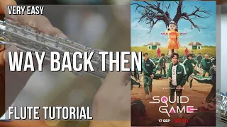 Download How to play Way Back Then (Squid Game) by Jung Jaeil on Flute (Tutorial) MP3