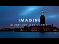 Lagu Imagine - Stockholm Jazz Quartet