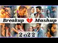 NON STOP BREAK UP MASHUP 2022 | ROMANTIC SONGS 2022 | BREAKUP ROMANTIC SONGS 2022
