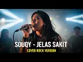 SOUQY - JELAS SAKIT (COVER ROCK BY DARUNG_KA)
