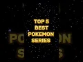 Download Lagu Top 5 best Pokemon Series
