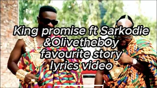 king promise ft sarkodie u0026 olivetheboy favourite story lyrics by carrislyrics