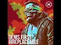 Irreplaceable - Denis First