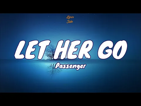 Download MP3 🎧 Passenger - Let Her Go |  Lyric video