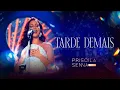 Priscila Senna - Tarde Demais (PRISCILA SENNA 15 ANOS)