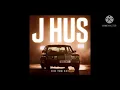 J Hus - Did You See [Best Clean Version]