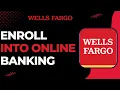 How to Enroll into Wells Fargo Online Banking