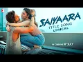 Download Lagu Lyrical | Saiyaara Title Song | Ahaan, Aneet | Tanishk Bagchi, Faheem Abdullah, Arslan| Irshad Kamil
