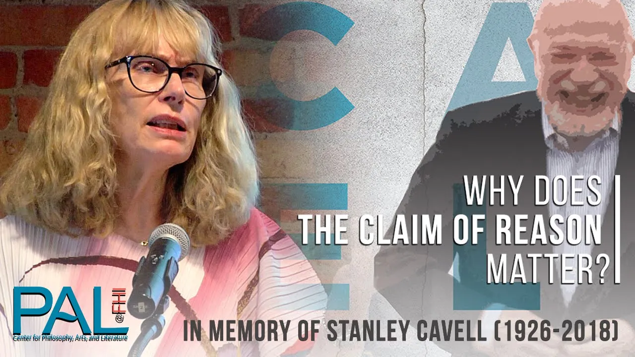 Toril Moi | Why Does The Claim of Reason Matter? A Symposium in Memory of Stanley Cavell