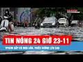 Lagu Tin nóng 24 giờ ngày 23-11: TPHCM sắp có mưa lớn, triều cường lên cao