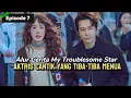 Download Lagu Alur Cerita My Troublesome Star Episode 7 || Balas Dendam Hye Hyung Kepada Lim Sera