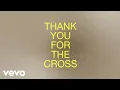 Download Lagu Tauren Wells - Thank You For The Cross (Official Lyric Video)