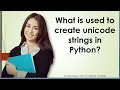 What is used to create unicode strings in Python