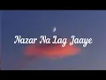 Download Lagu Nazar na Lag Jaaye (Lyrics) - Ash King and Sachin - jigar