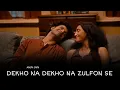 Download Lagu Dekho Na Dekho Na Zulfon Se (Official Video) Anuv Jain | New Song 2024