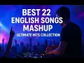Download Lagu Best 22 English Songs Mashup | Ultimate Hits Collection
