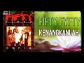 Download Lagu FIFTY FIFTY - KENANGKANLAH ( musik 90an )