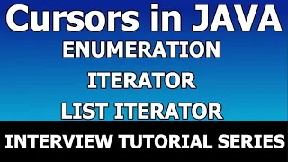 Cursors in Java Enumeration Cursor Iterator Cursor ListIterator Cursor Java Interview Series
