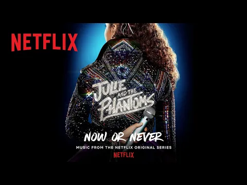 Download MP3 Julie and the Phantoms - Now or Never (Official Audio) | Netflix After School