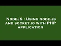 NodeJS Using node js and socket io with PHP application