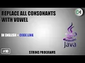 Replace consonants with vowel in string Replace consonants with vowel in string in java