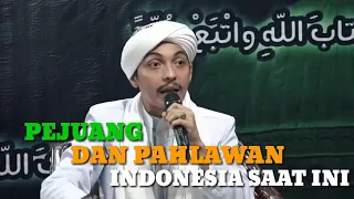 pejuang dan pahlawan saat ini namanya adalah ib hrs habib ali bin jindan dalam ceramahnya mengatakan