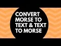 How to convert Morse code to text or text to Morse code