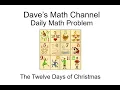 Daily Math Problem 12-28-25 The Twelve Days of Christmas