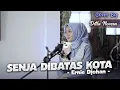 Download Lagu SENJA DIBATAS KOTA - ERNIE DJOHAN | COVER BY DILLA NOVERA