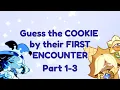 GUESS THE CR K COOKIE BY THEIR FIRST ENCOUNTER Parts 1-3