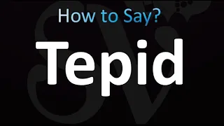 How to Pronounce Tepid correctly