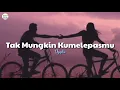 Download Lagu Tak Mungkin Kumelepasmu | Dygta ft Andina | lirik
