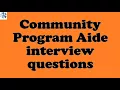 Community Program Aide interview questions