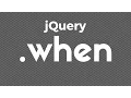 Using jQuery when